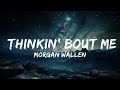 Morgan Wallen - Thinkin' Bout Me (Lyrics)  | 15p Lyrics/Letra