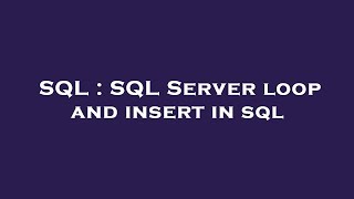 SQL : SQL Server loop and insert in sql