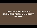 Array : delete an element from an array in php