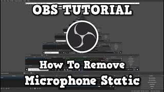 OBS - How to EASILY Remove Microphone Static!