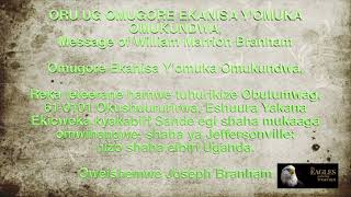 ORU UG 04 01 25, OMUGORE EKANISA Y'OMUKA OMUKUNDWA,, Worldwide Tape Message of William Branham