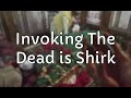 Proof Invoking The Dead Is Shirk