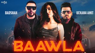 Baawla Song | Badshah New Song | Uchana Amit Ft | New Song 2021| latest Hindi song | BADSHAH