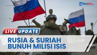 Pasukan Rusia dan Suriah Kerja Sama Bantai 20 Anggota ISIS Pelaku Serangan Bom Bus Tentara