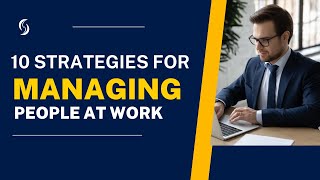 10 Strategies for Managing People at Work