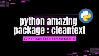 Python Library - Cleantext Tutorial