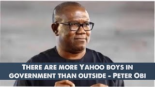 There are more Yahoo boys in government than outside - Peter Obi