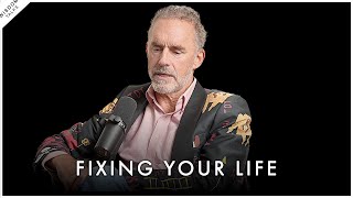 How To Actually Fix Your Life - Jordan Peterson Motivation