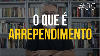 O que é arrependimento - #90