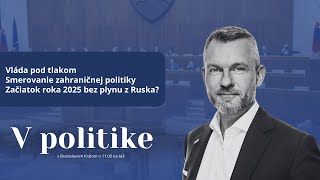 V politike ŠPECIÁL: Vláda pod tlakom, Začiatok roka 2025 bez plynu z Ruska?