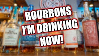 What Bourbons I’m Drinking NOW! Current Go To Pours