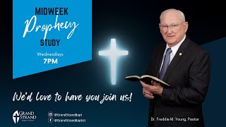 Wednesday Evening Prophecy Study | Dr. Freddie Young