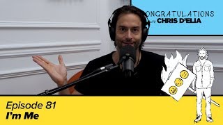 Congratulations Podcast w/ Chris D'Elia | EP81 - I'm Me