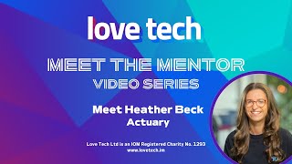 Meet Love Tech Mentor and Actuary, Heather Beck.