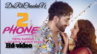 2 PHONE - Neha Kakkar | Ali Goni & Jasmin Bhasin | Anshul Garg | Latest Punjabi Songs 2021