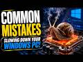 8 Common Mistakes Slowing Down Your Windows PC!