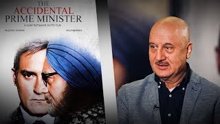 ANUPAM KHER I THE ACCIDENTAL PM I ‘Toughest role I have ever played’