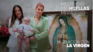 Mi mundo, mis huellas, mi verdad: Mi relación con la virgen