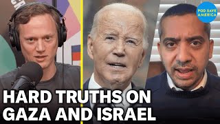 Mehdi Hasan Debates Pod Save America on Israel, Gaza, Biden, Trump, Putin and Tucker Carlson
