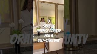 Ready for some serious self-care? Here are 9 of the best spas in Orange County! 🧖‍♀️✨
