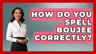 How Do You Spell Boujee Correctly? - Trend Unwrapper