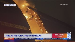 Historic hangar at former air base in Orange County engulfed in flames 