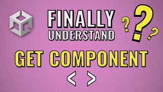 Unity: Finally understand Get Component