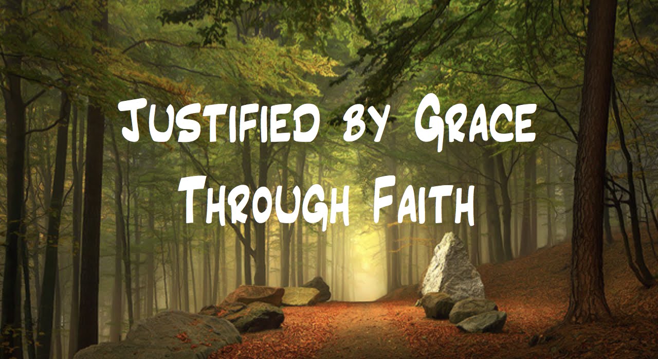 Justified By Grace Through Faith - YouTube