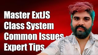 Mastering ExtJS 6.5 Class System: Common Challenges and Expert Solutions