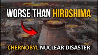The Biggest Nuclear Disaster of the World - Chernobyl Nuclear Disaster
