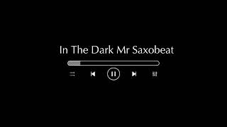 In The Dark, Mr Saxobeat (Remix)