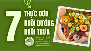 7 Thực đơn Nuôi dưỡng Buổi trưa trong Tuần