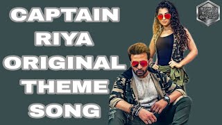 Captain Riya Original Theme Song @BGMANDSCOREORIGINAL