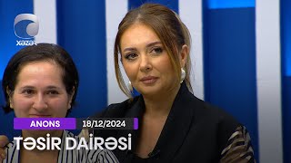 Təsir Dairəsi - 18.12.2024  ANONS