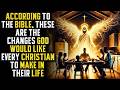 13 Life Changes God Wants Every Christian to Make According to the Bible