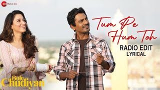 Tum Pe Hum Toh - Radio Edit | Bole Chudiyan | Nawazuddin S, Tamannaah B |Raj Barman, Raghav |Lyrical