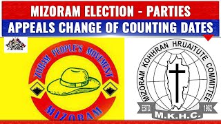 MIZORAM ELECTION - SEVERAL PARTIES \u0026 ORGs APPEALS CHANGE OF COUNTING DATES