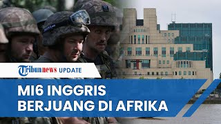 STRATEGI MI6 Inggris! Siapkan Unit Sabotase dari 100 Pejuang Ukraina untuk Dikirim ke Afrika