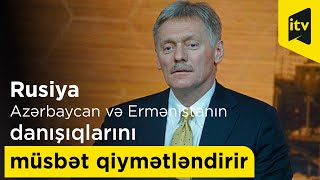 Rusiya Azərbaycan və Ermənistanın sülh müqaviləsi ilə bağlı danışıqlarını müsbət qiymətləndirir