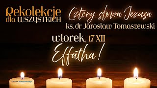 Cztery słowa Jezusa: Effatha! .:. ks. Jarosław Tomaszewski na Służewie .:. 17.12.2024 (3 z 4)