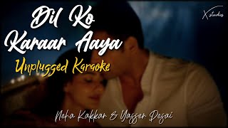 Dil Ko Karaar Aaya | Unplugged Karaoke | Neha Kakkar & Yasser Desai