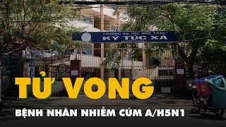 Bệnh nhân nhiễm cúm A/H5N1 ở Khánh Hòa đã tử vong