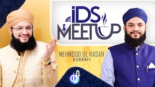 IDS Meetup: Episode 14 - Hafiz Tahir Qadri ft.Mahmood ul Hasan Ashrafi