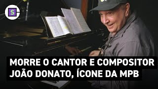 Morre o cantor e compositor João Donato, ícone da MPB, aos 88 anos