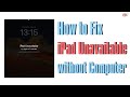 3 Fixes: How to Fix iPad Unavailable without Computer or iTunes If Forgotten Passcode