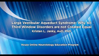 Large Vestibular Aqueduct Syndrome | House Online Neurotology Education Program