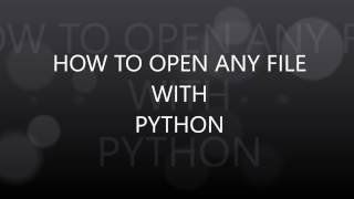 HOW TO OPEN ANY FILE WITH PYTHON | PYTHON TUTORIAL
