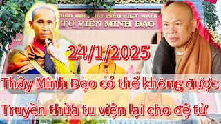 Thầy Minh Đạo có thể không được truyền thừa lại tu viện Minh Đạo cho đại đệ tử Thích Minh Định