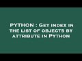 PYTHON : Get index in the list of objects by attribute in Python