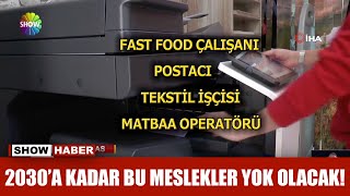 2030'a kadar bu meslekler yok olacak!